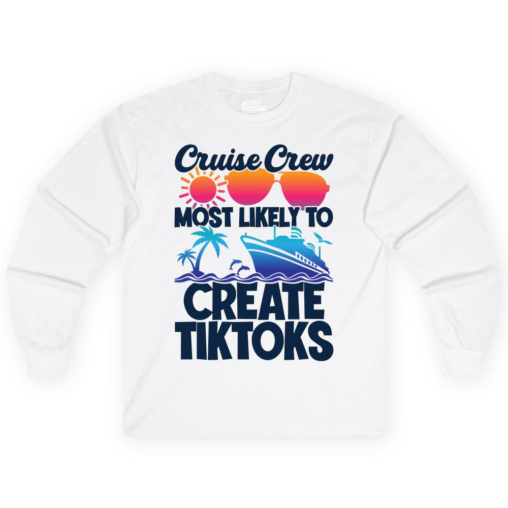 Cruise Crew Shirt - Funny Vacation Cruise Apparel for Tiktoks (Long Sleeve) in White - Cruise Crew Most Likely To Create Tiktoks Funny Vacation Shirt