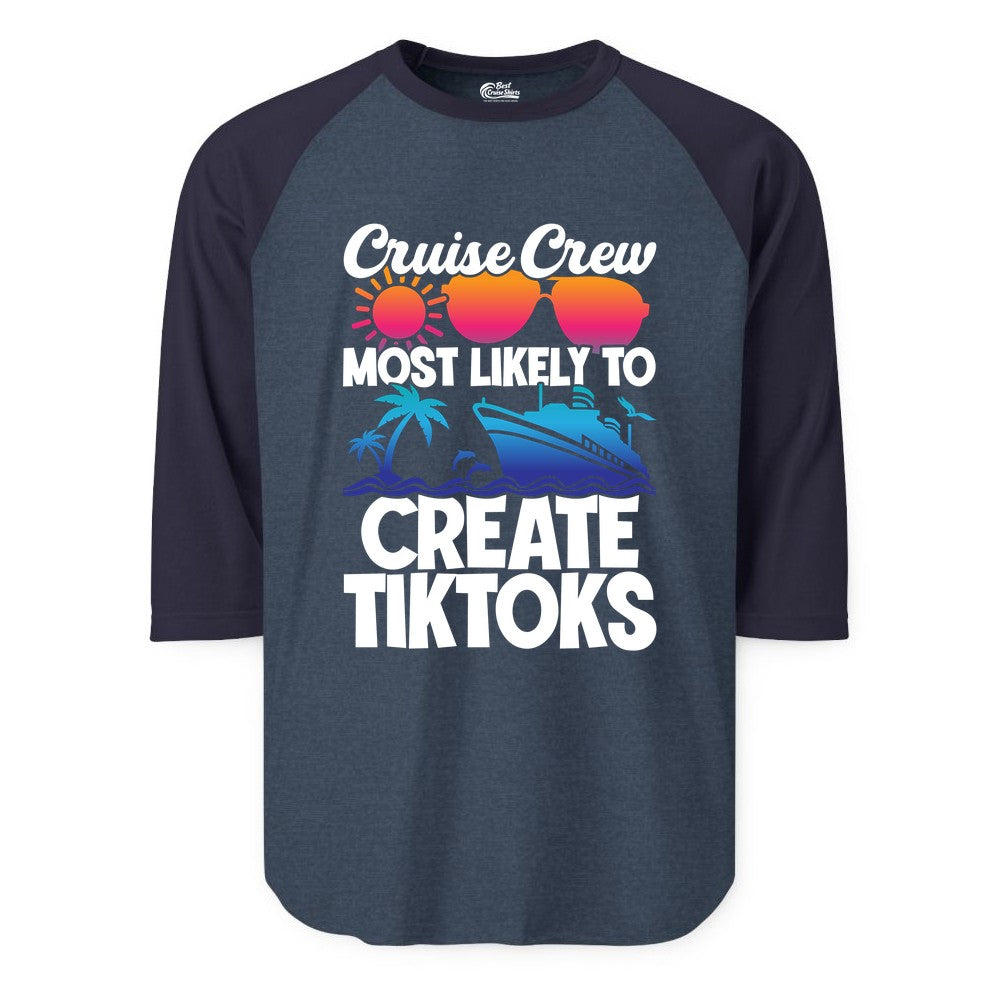Cruise Crew Shirt - Funny Vacation Cruise Apparel for Tiktoks (Raglan) in Heather DenimNavy - Cruise Crew Most Likely To Create Tiktoks Funny Vacation Shirt
