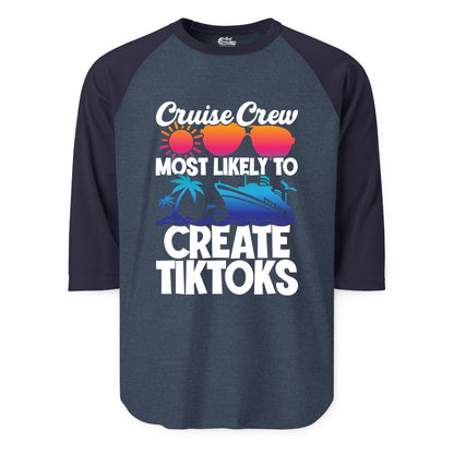 Cruise Crew Shirt - Funny Vacation Cruise Apparel for Tiktoks (Raglan) in Heather DenimNavy - Cruise Crew Most Likely To Create Tiktoks Funny Vacation Shirt