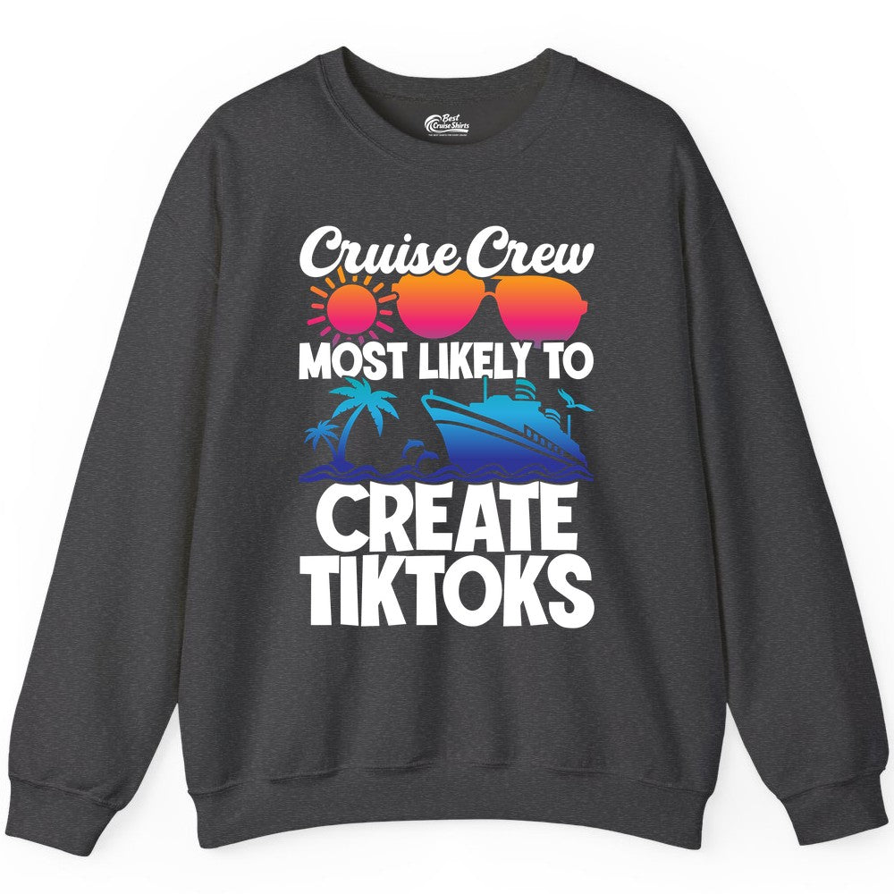Cruise Crew Shirt - Funny Vacation Cruise Apparel for Tiktoks (Sweatshirt) in Dark Heather - Cruise Crew Most Likely To Create Tiktoks Funny Vacation Shirt