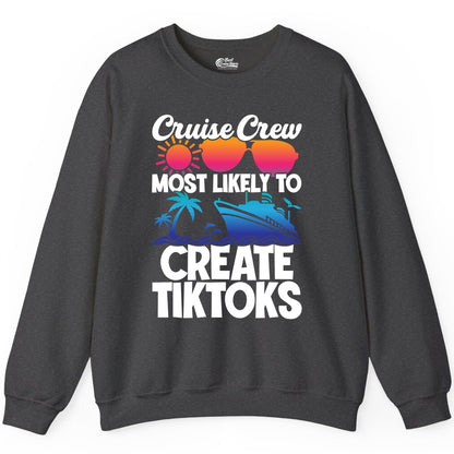 Cruise Crew Shirt - Funny Vacation Cruise Apparel for Tiktoks (Sweatshirt) in Dark Heather - Cruise Crew Most Likely To Create Tiktoks Funny Vacation Shirt