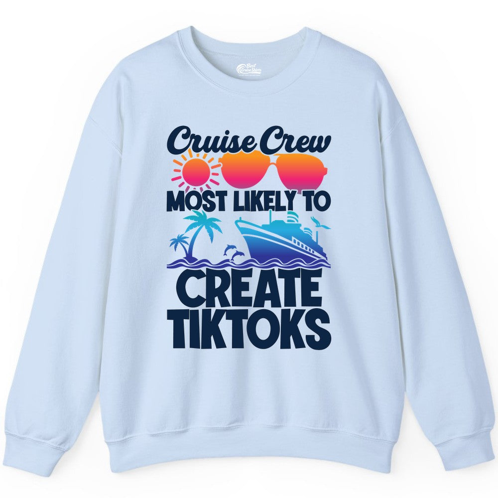 Cruise Crew Shirt - Funny Vacation Cruise Apparel for Tiktoks (Sweatshirt) in Light Blue - Cruise Crew Most Likely To Create Tiktoks Funny Vacation Shirt