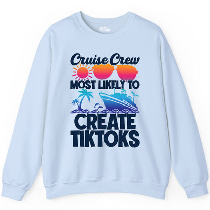 Cruise Crew Shirt - Funny Vacation Cruise Apparel for Tiktoks (Sweatshirt) in Light Blue - Cruise Crew Most Likely To Create Tiktoks Funny Vacation Shirt