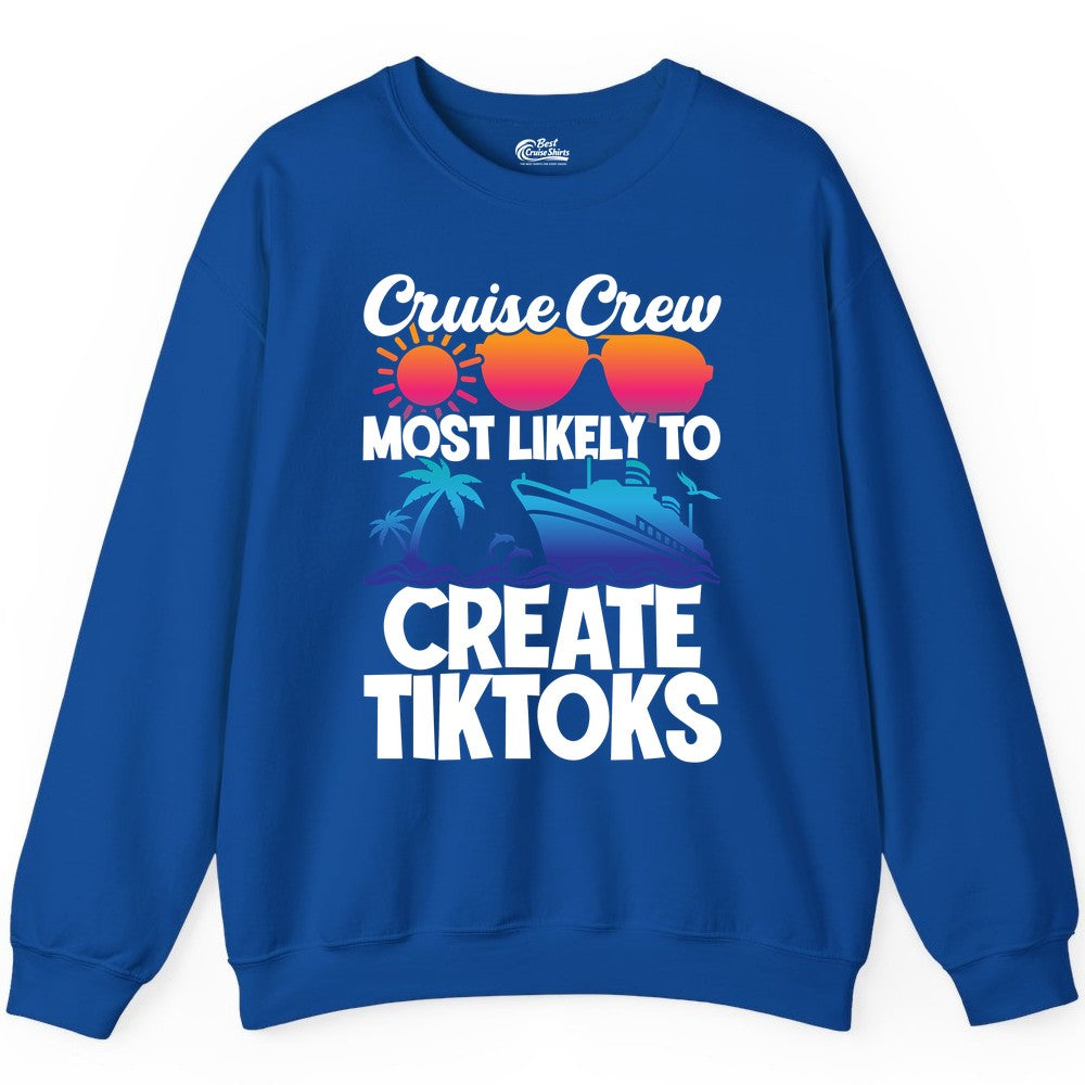 Cruise Crew Shirt - Funny Vacation Cruise Apparel for Tiktoks (Sweatshirt) in Royal - Cruise Crew Most Likely To Create Tiktoks Funny Vacation Shirt