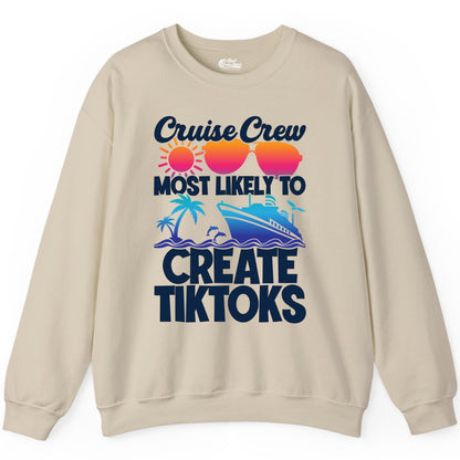 Cruise Crew Shirt - Funny Vacation Cruise Apparel for Tiktoks (Sweatshirt) in Sand - Cruise Crew Most Likely To Create Tiktoks Funny Vacation Shirt