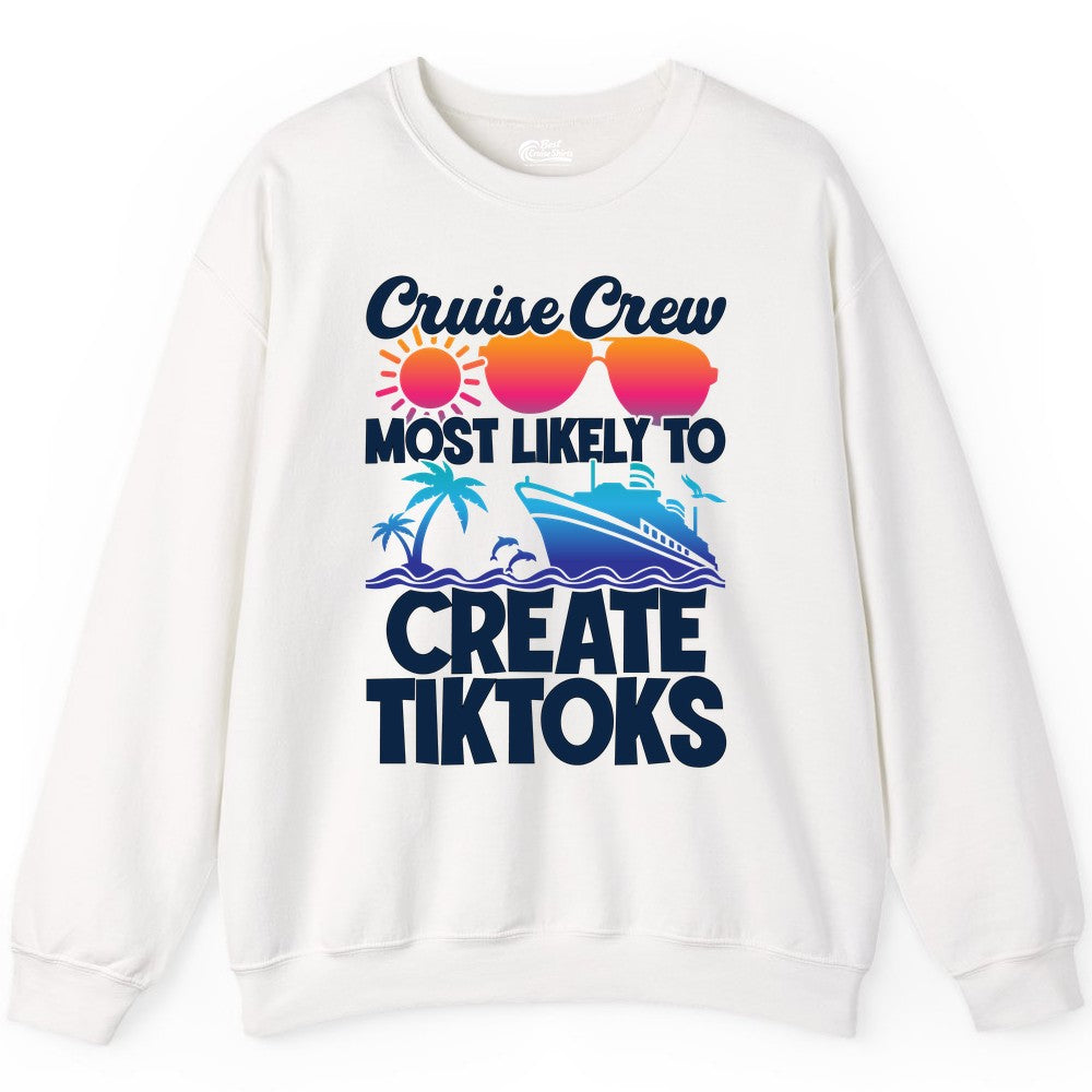 Cruise Crew Shirt - Funny Vacation Cruise Apparel for Tiktoks (Sweatshirt) in White - Cruise Crew Most Likely To Create Tiktoks Funny Vacation Shirt