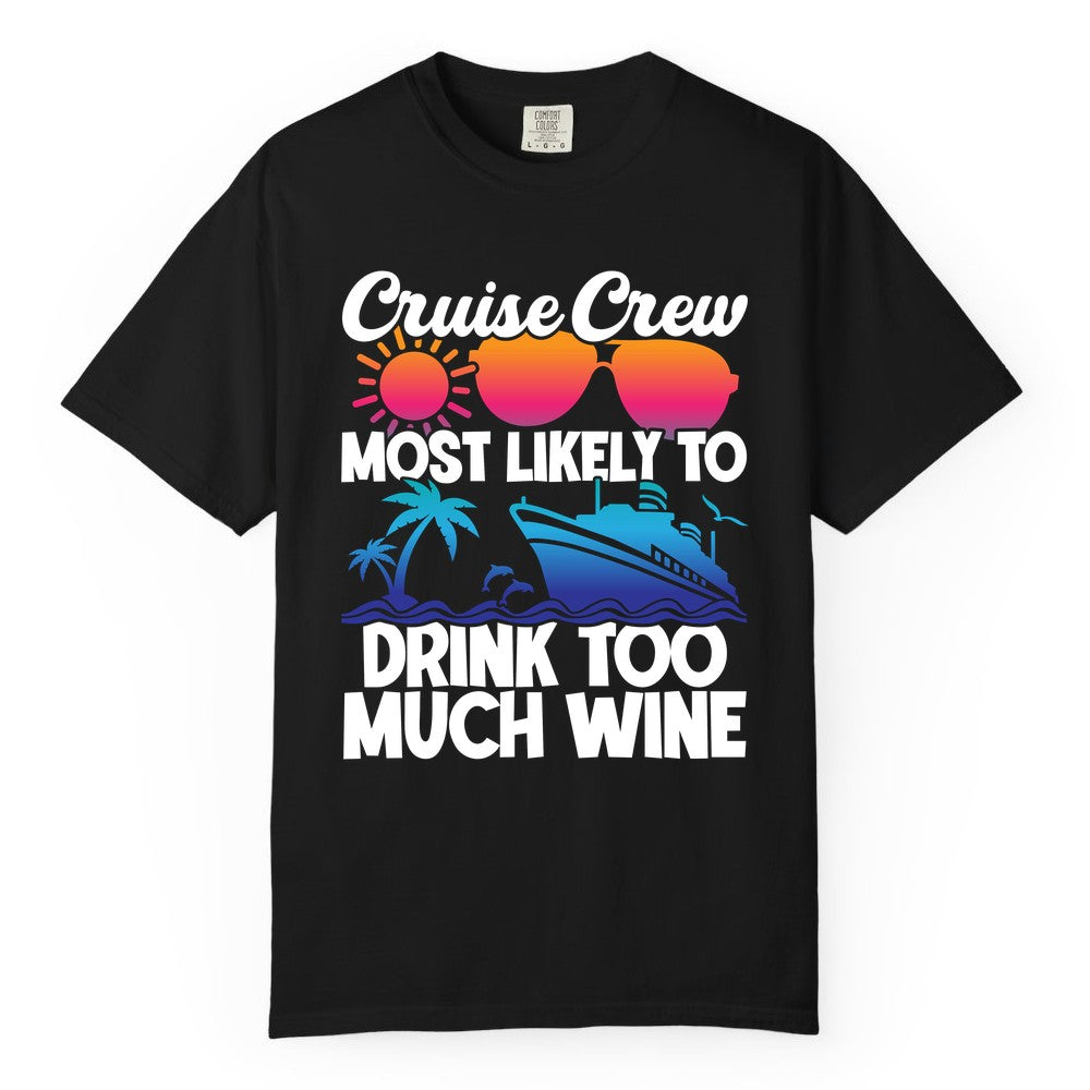Cruise Crew Shirt - Funny Wine Drinking Team Tee for Group Cruises (Comfort Color) in Black - Cruise Crew Most Likely To Drink Too Much Wine Retro Sunset Shirt