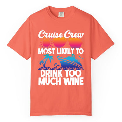 Cruise Crew Shirt - Funny Wine Drinking Team Tee for Group Cruises (Comfort Color) in Bright Salmon - Cruise Crew Most Likely To Drink Too Much Wine Retro Sunset Shirt