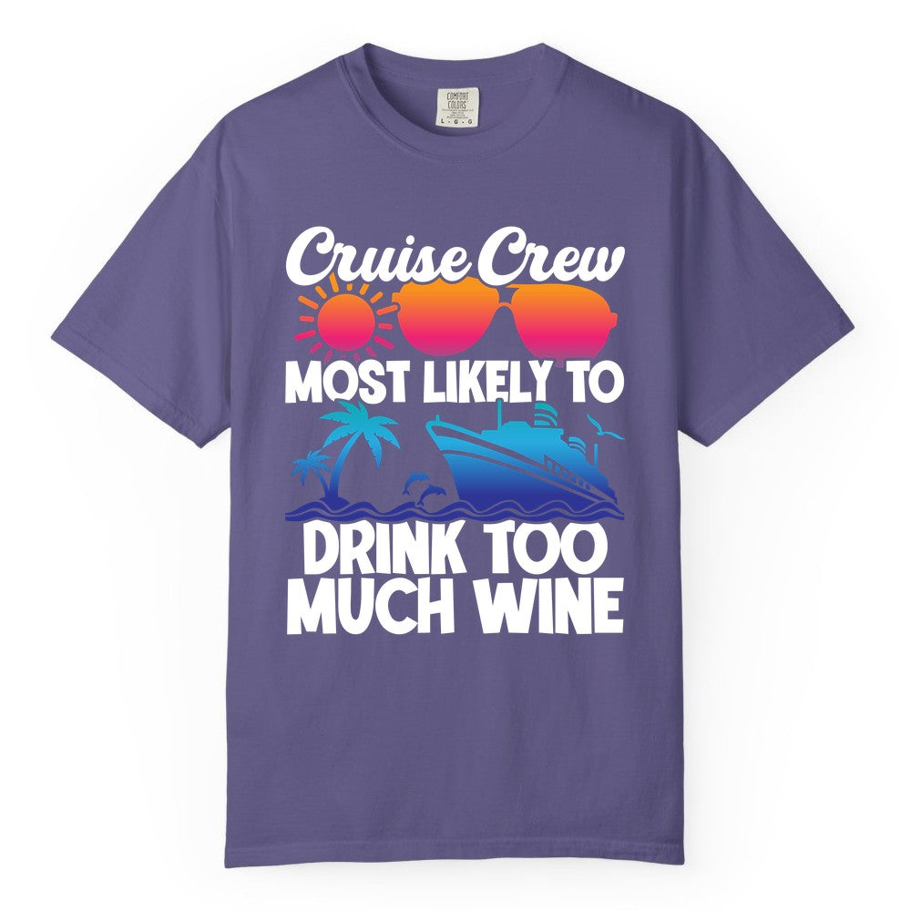 Cruise Crew Shirt - Funny Wine Drinking Team Tee for Group Cruises (Comfort Color) in Grape - Cruise Crew Most Likely To Drink Too Much Wine Retro Sunset Shirt
