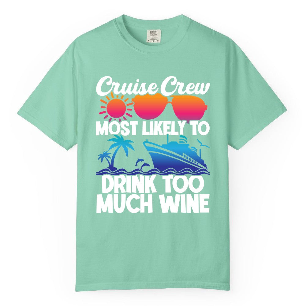 Cruise Crew Shirt - Funny Wine Drinking Team Tee for Group Cruises (Comfort Color) in Island Reef - Cruise Crew Most Likely To Drink Too Much Wine Retro Sunset Shirt