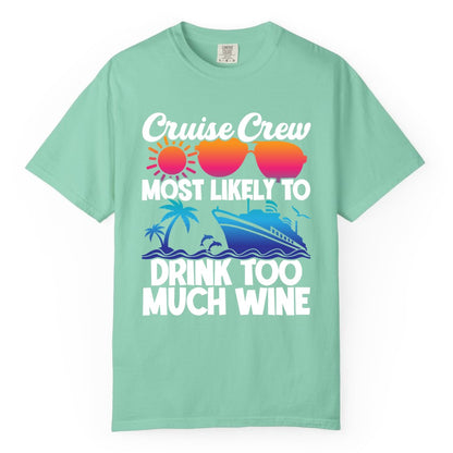 Cruise Crew Shirt - Funny Wine Drinking Team Tee for Group Cruises (Comfort Color) in Island Reef - Cruise Crew Most Likely To Drink Too Much Wine Retro Sunset Shirt