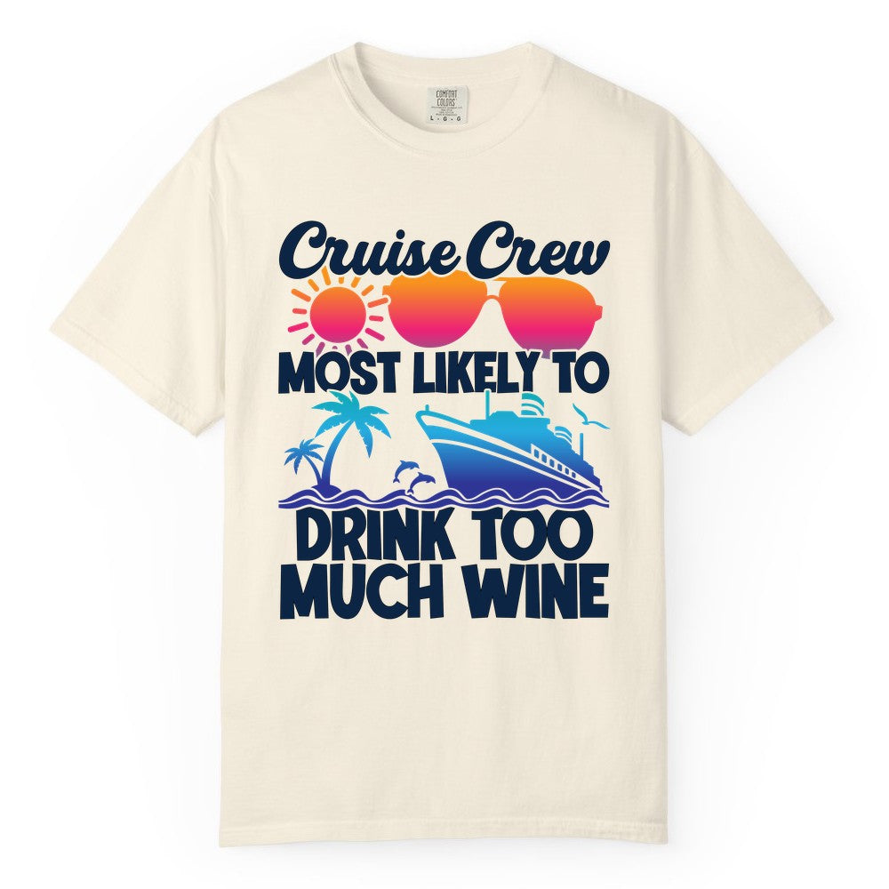 Cruise Crew Shirt - Funny Wine Drinking Team Tee for Group Cruises (Comfort Color) in Ivory - Cruise Crew Most Likely To Drink Too Much Wine Retro Sunset Shirt