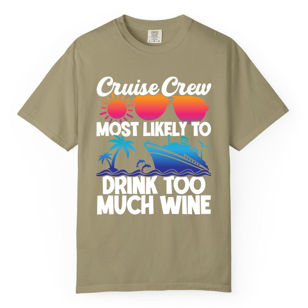Cruise Crew Shirt - Funny Wine Drinking Team Tee for Group Cruises (Comfort Color) in Khaki - Cruise Crew Most Likely To Drink Too Much Wine Retro Sunset Shirt