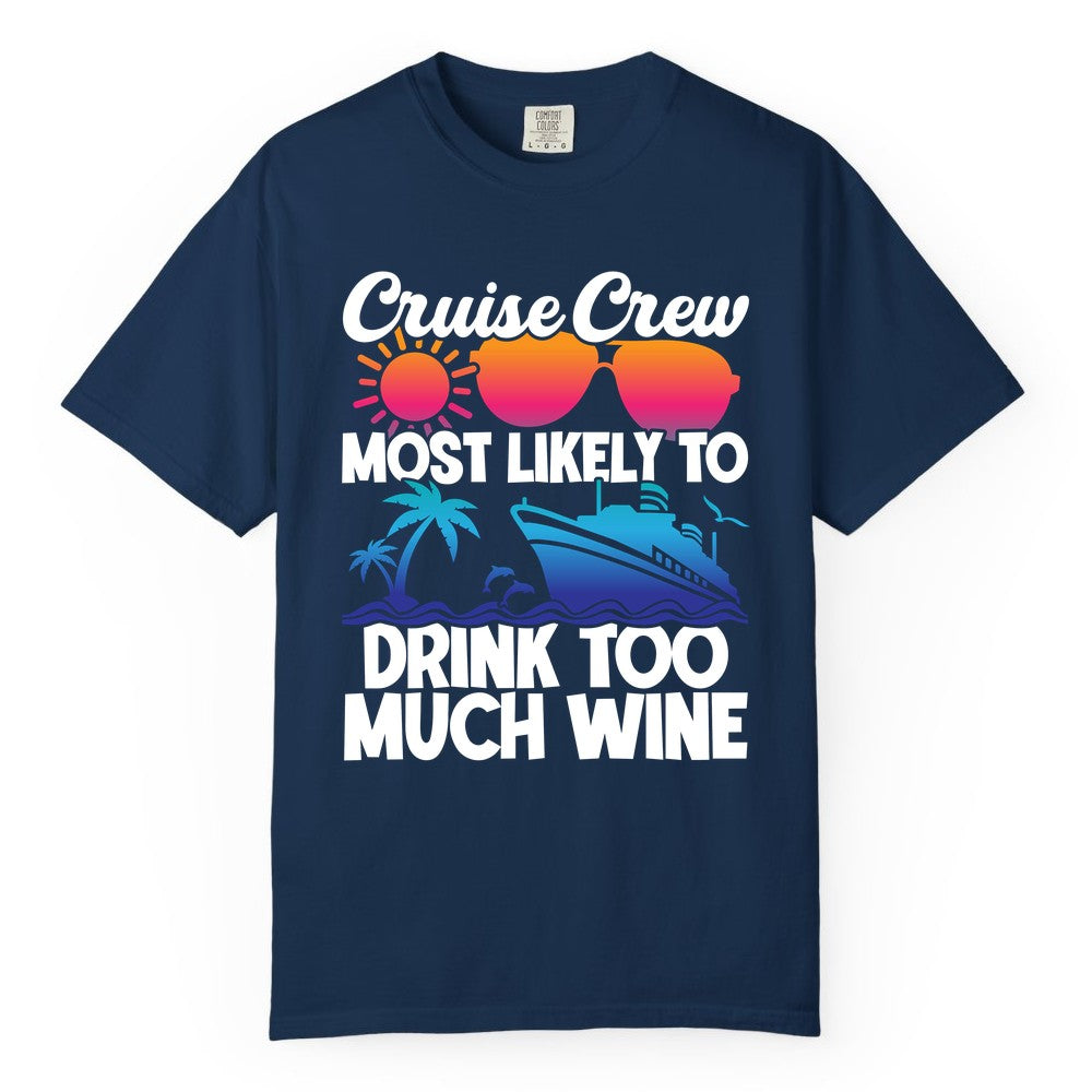 Cruise Crew Shirt - Funny Wine Drinking Team Tee for Group Cruises (Comfort Color) in Navy - Cruise Crew Most Likely To Drink Too Much Wine Retro Sunset Shirt