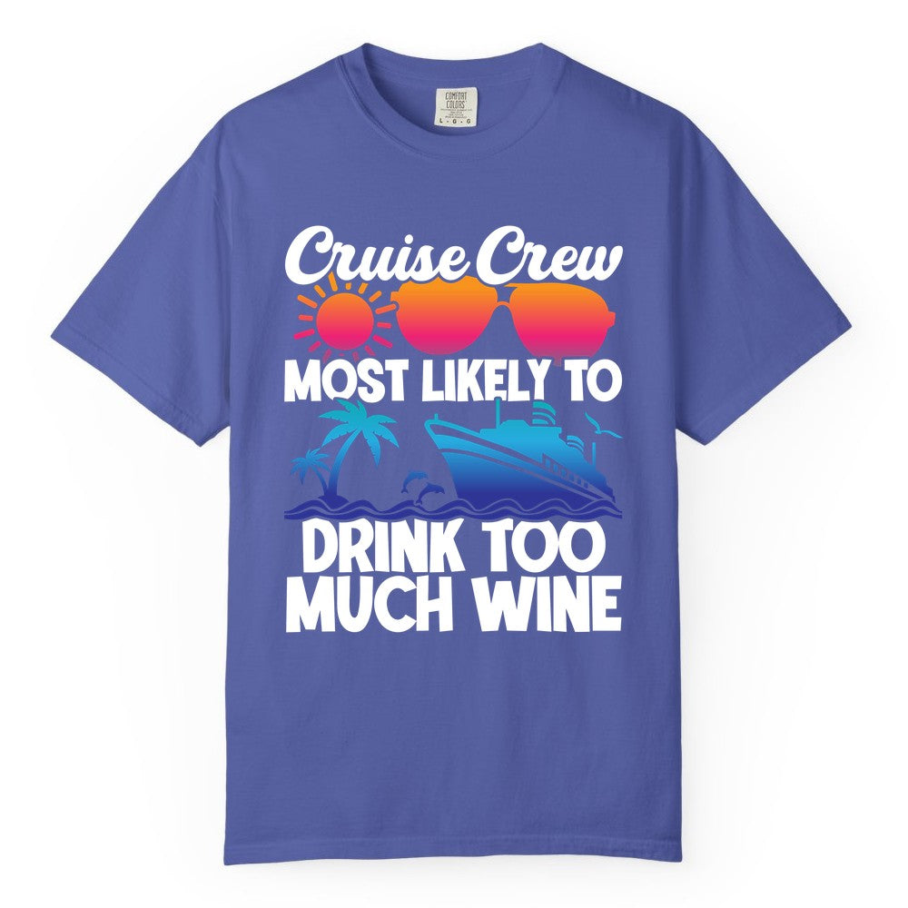 Cruise Crew Shirt - Funny Wine Drinking Team Tee for Group Cruises (Comfort Color) in Periwinkle - Cruise Crew Most Likely To Drink Too Much Wine Retro Sunset Shirt