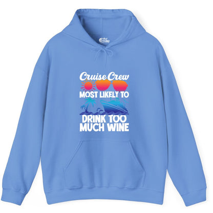 Cruise Crew Shirt - Funny Wine Drinking Team Tee for Group Cruises (Hoodie) in Carolina Blue - Cruise Crew Most Likely To Drink Too Much Wine Retro Sunset Shirt