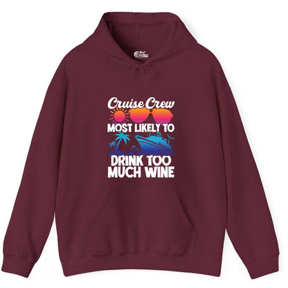 Cruise Crew Shirt - Funny Wine Drinking Team Tee for Group Cruises (Hoodie) in Maroon - Cruise Crew Most Likely To Drink Too Much Wine Retro Sunset Shirt