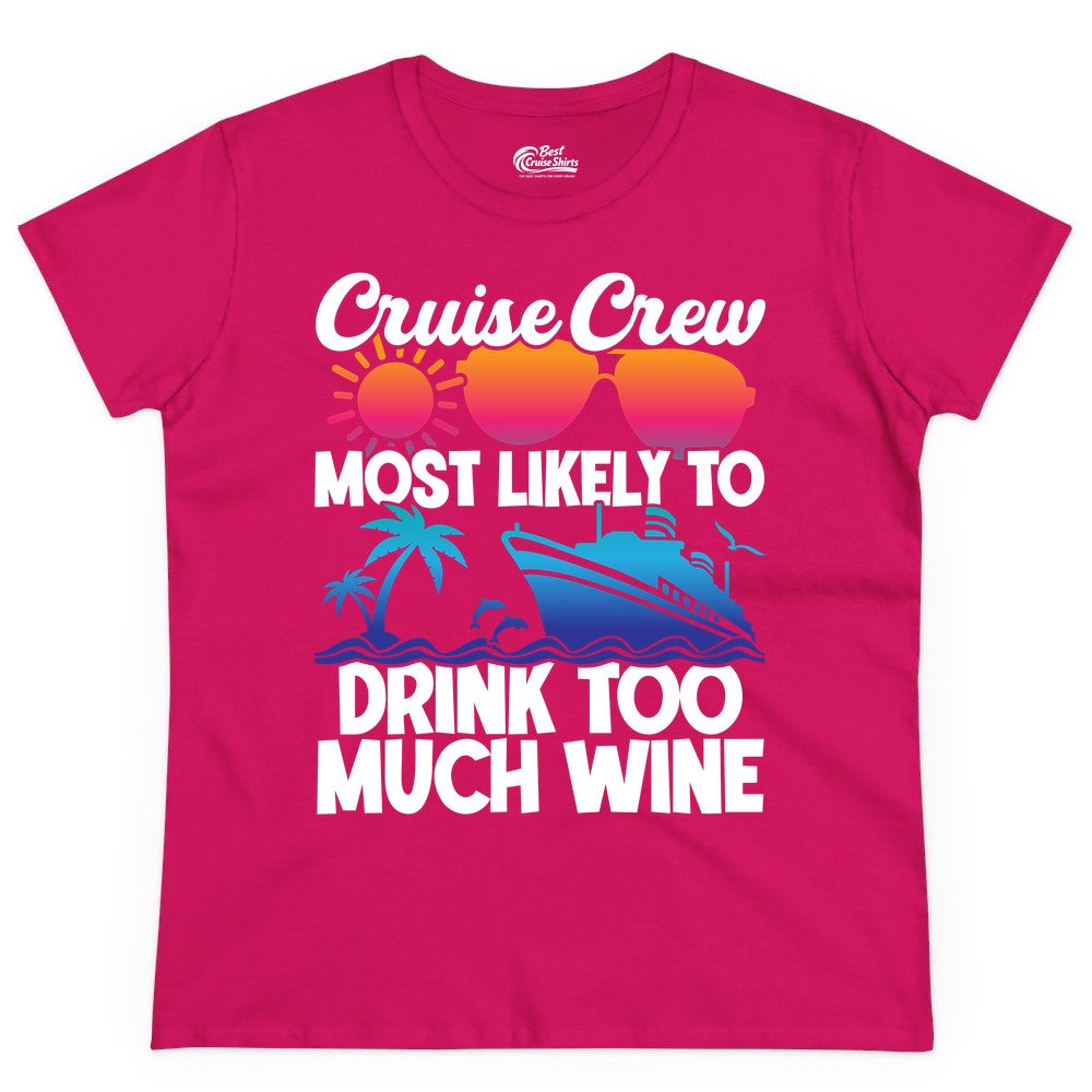 Cruise Crew Shirt - Funny Wine Drinking Team Tee for Group Cruises (Ladies Tee) in Heliconia - Cruise Crew Most Likely To Drink Too Much Wine Retro Sunset Shirt