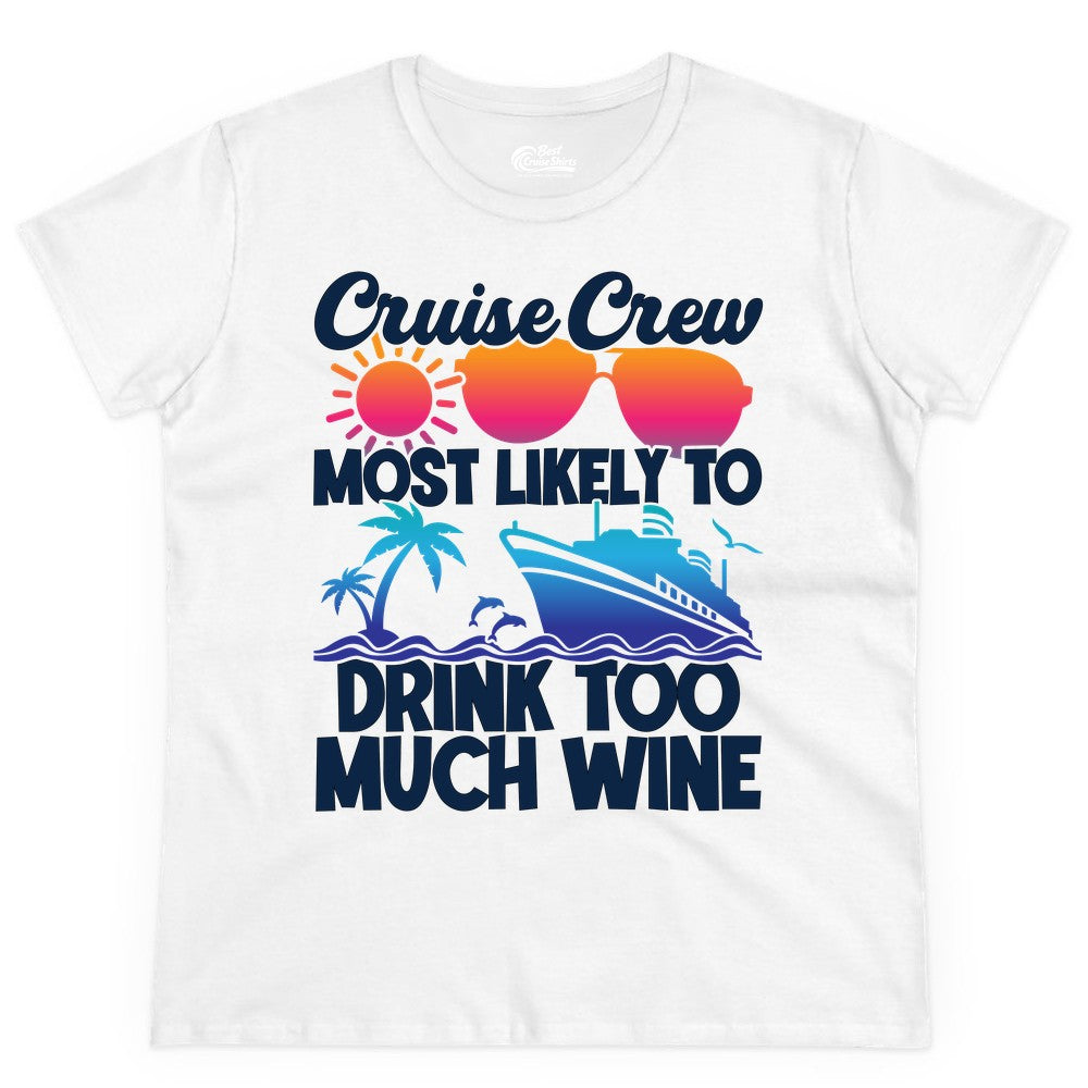 Cruise Crew Shirt - Funny Wine Drinking Team Tee for Group Cruises (Ladies Tee) in White - Cruise Crew Most Likely To Drink Too Much Wine Retro Sunset Shirt