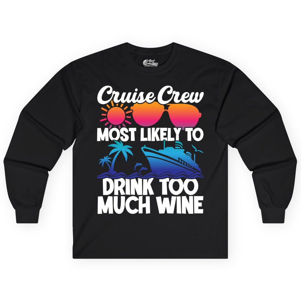 Cruise Crew Shirt - Funny Wine Drinking Team Tee for Group Cruises (Long Sleeve) in Black - Cruise Crew Most Likely To Drink Too Much Wine Retro Sunset Shirt