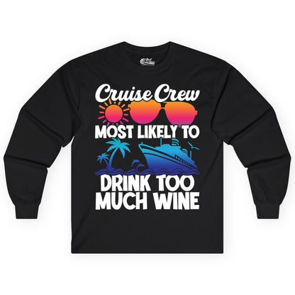 Cruise Crew Shirt - Funny Wine Drinking Team Tee for Group Cruises (Long Sleeve) in Black - Cruise Crew Most Likely To Drink Too Much Wine Retro Sunset Shirt