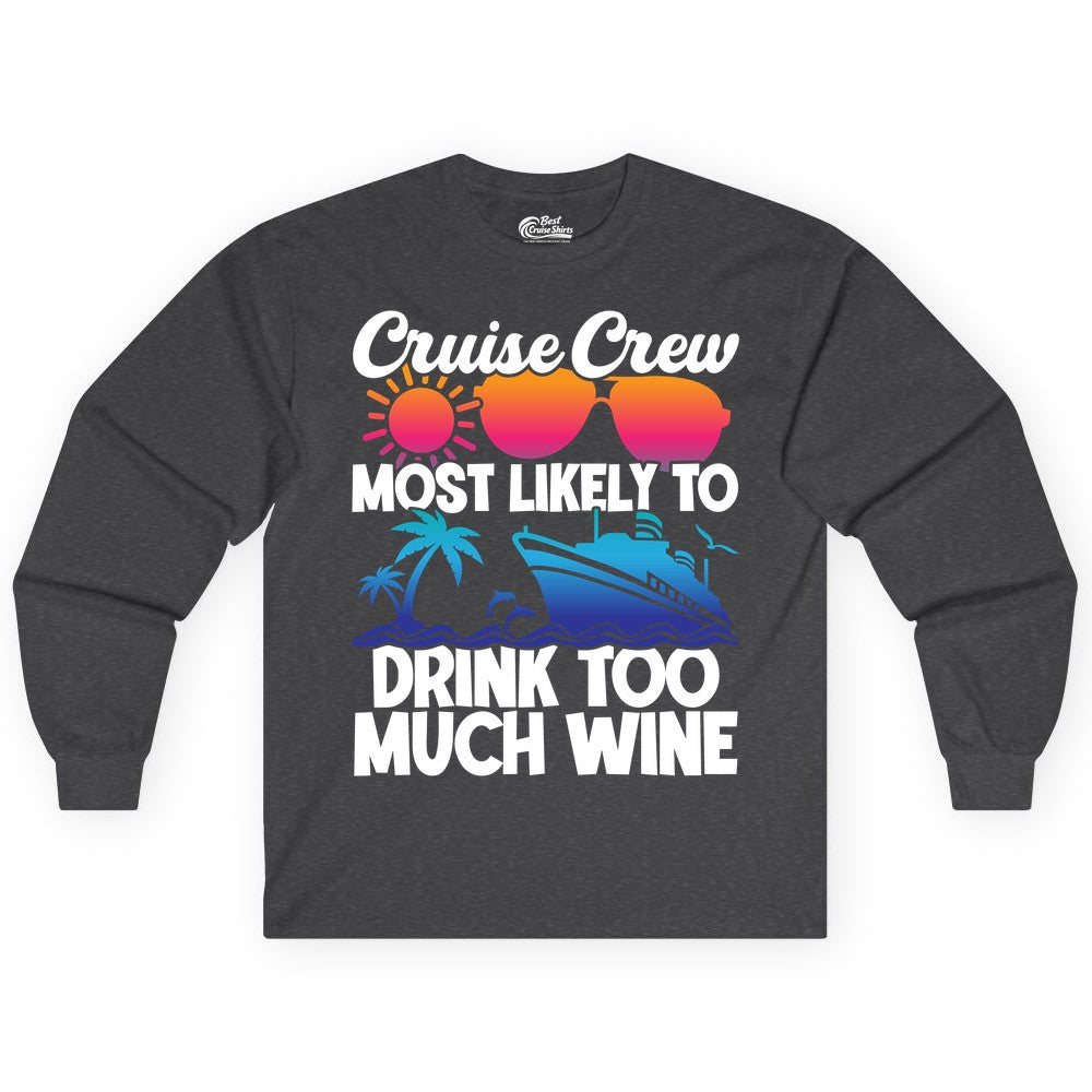Cruise Crew Shirt - Funny Wine Drinking Team Tee for Group Cruises (Long Sleeve) in Dark Heather - Cruise Crew Most Likely To Drink Too Much Wine Retro Sunset Shirt