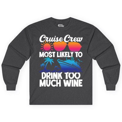 Cruise Crew Shirt - Funny Wine Drinking Team Tee for Group Cruises (Long Sleeve) in Dark Heather - Cruise Crew Most Likely To Drink Too Much Wine Retro Sunset Shirt