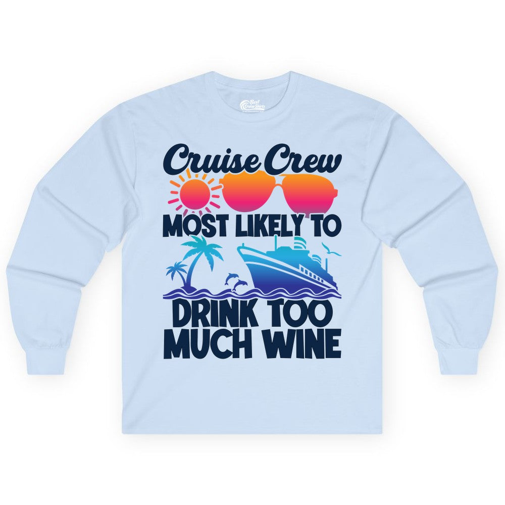 Cruise Crew Shirt - Funny Wine Drinking Team Tee for Group Cruises (Long Sleeve) in Light Blue - Cruise Crew Most Likely To Drink Too Much Wine Retro Sunset Shirt