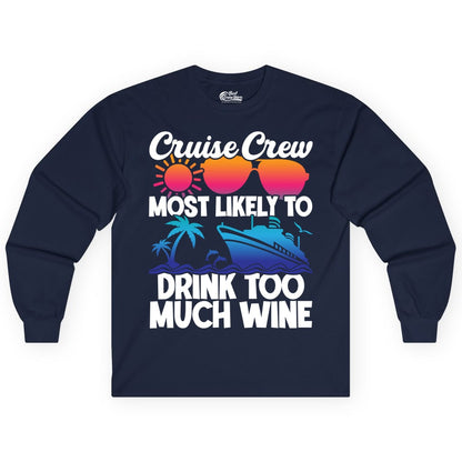 Cruise Crew Shirt - Funny Wine Drinking Team Tee for Group Cruises (Long Sleeve) in Navy - Cruise Crew Most Likely To Drink Too Much Wine Retro Sunset Shirt