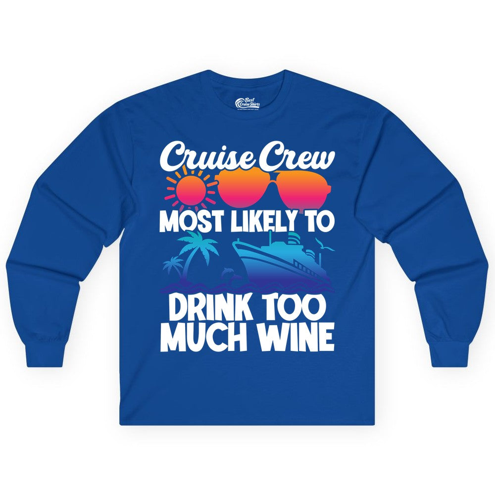 Cruise Crew Shirt - Funny Wine Drinking Team Tee for Group Cruises (Long Sleeve) in Royal - Cruise Crew Most Likely To Drink Too Much Wine Retro Sunset Shirt