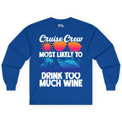 Cruise Crew Shirt - Funny Wine Drinking Team Tee for Group Cruises (Long Sleeve) in Royal - Cruise Crew Most Likely To Drink Too Much Wine Retro Sunset Shirt