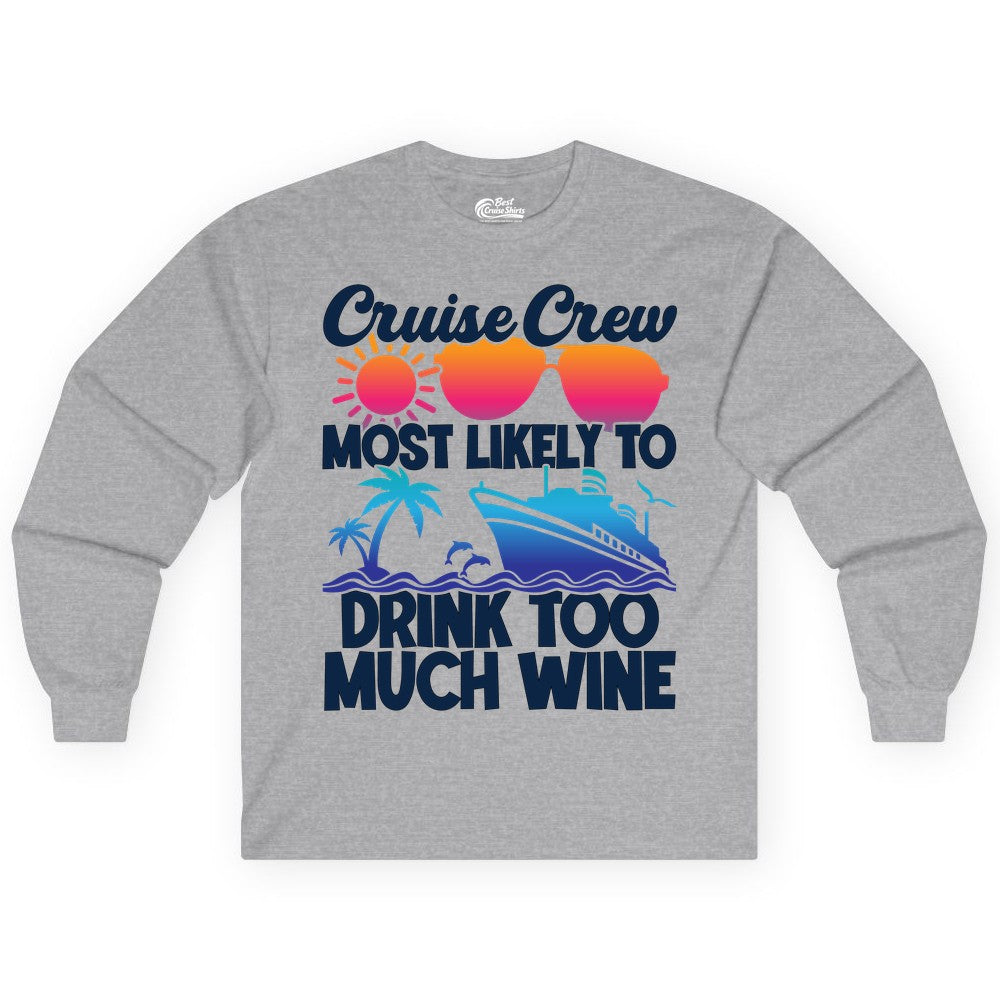 Cruise Crew Shirt - Funny Wine Drinking Team Tee for Group Cruises (Long Sleeve) in Sport Grey - Cruise Crew Most Likely To Drink Too Much Wine Retro Sunset Shirt