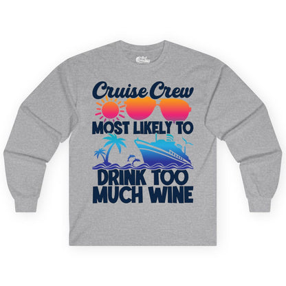 Cruise Crew Shirt - Funny Wine Drinking Team Tee for Group Cruises (Long Sleeve) in Sport Grey - Cruise Crew Most Likely To Drink Too Much Wine Retro Sunset Shirt