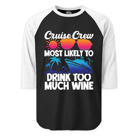Cruise Crew Shirt - Funny Wine Drinking Team Tee for Group Cruises (Raglan) in BlackWhite - Cruise Crew Most Likely To Drink Too Much Wine Retro Sunset Shirt