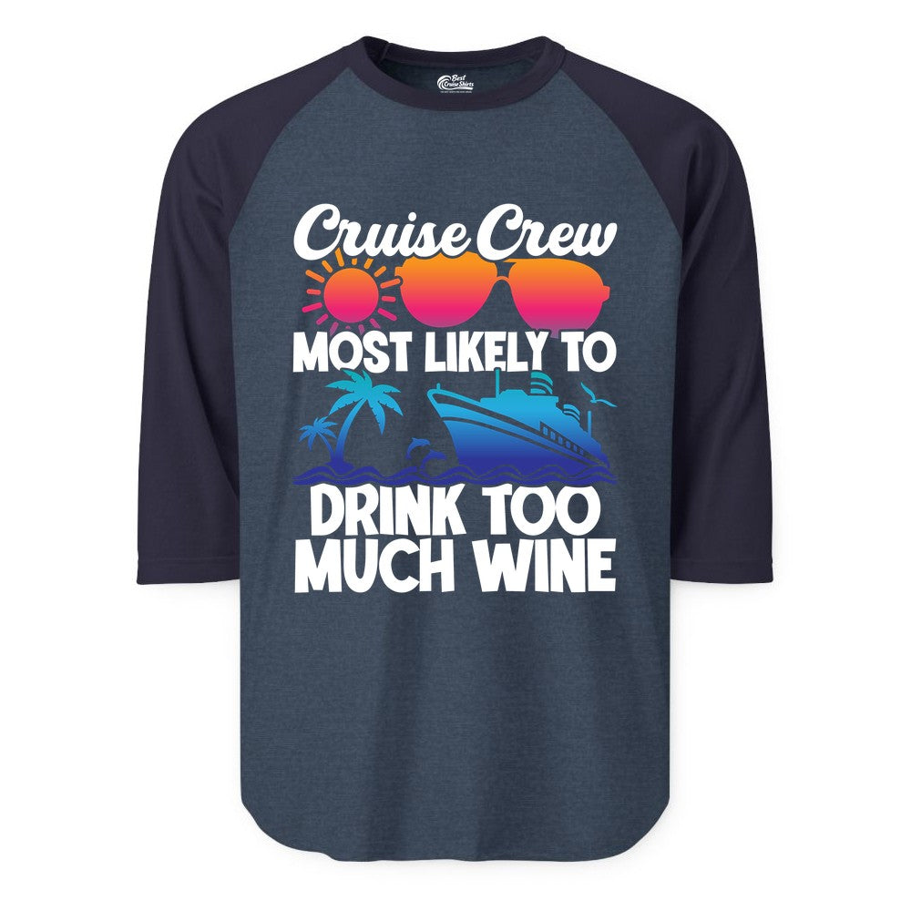 Cruise Crew Shirt - Funny Wine Drinking Team Tee for Group Cruises (Raglan) in Heather DenimNavy - Cruise Crew Most Likely To Drink Too Much Wine Retro Sunset Shirt