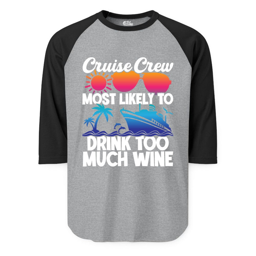 Cruise Crew Shirt - Funny Wine Drinking Team Tee for Group Cruises (Raglan) in Heather GreyBlack - Cruise Crew Most Likely To Drink Too Much Wine Retro Sunset Shirt