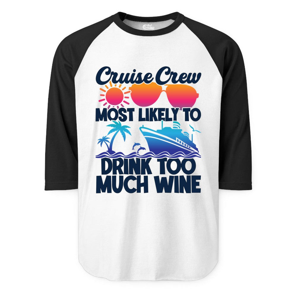 Cruise Crew Shirt - Funny Wine Drinking Team Tee for Group Cruises (Raglan) in WhiteBlack - Cruise Crew Most Likely To Drink Too Much Wine Retro Sunset Shirt