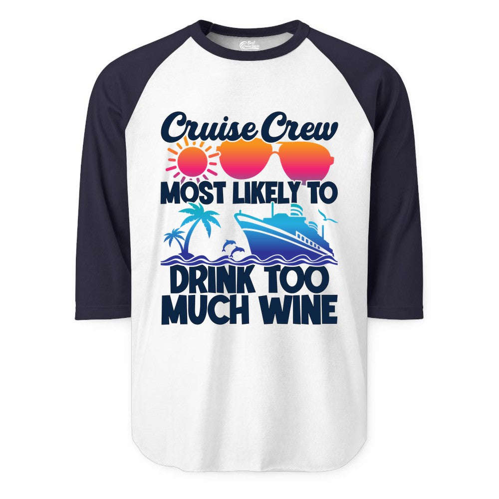 Cruise Crew Shirt - Funny Wine Drinking Team Tee for Group Cruises (Raglan) in WhiteNavy - Cruise Crew Most Likely To Drink Too Much Wine Retro Sunset Shirt