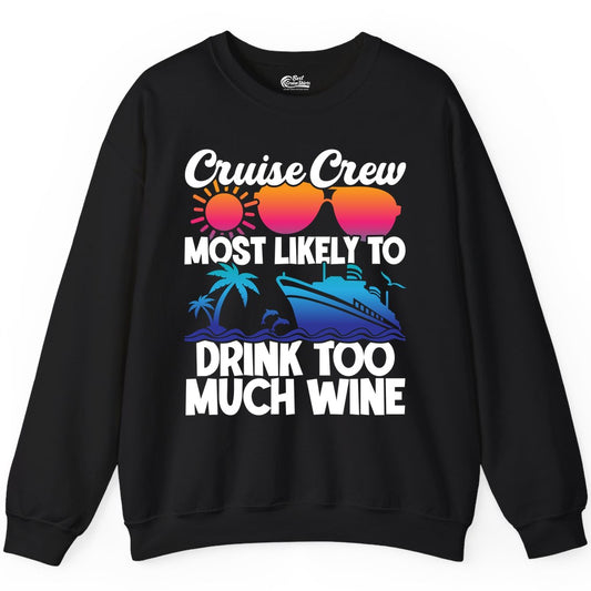 Cruise Crew Shirt - Funny Wine Drinking Team Tee for Group Cruises (Sweatshirt) in Black - Cruise Crew Most Likely To Drink Too Much Wine Retro Sunset Shirt