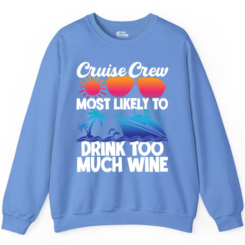 Cruise Crew Shirt - Funny Wine Drinking Team Tee for Group Cruises (Sweatshirt) in Carolina Blue - Cruise Crew Most Likely To Drink Too Much Wine Retro Sunset Shirt