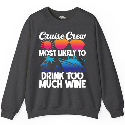 Cruise Crew Shirt - Funny Wine Drinking Team Tee for Group Cruises (Sweatshirt) in Dark Heather - Cruise Crew Most Likely To Drink Too Much Wine Retro Sunset Shirt