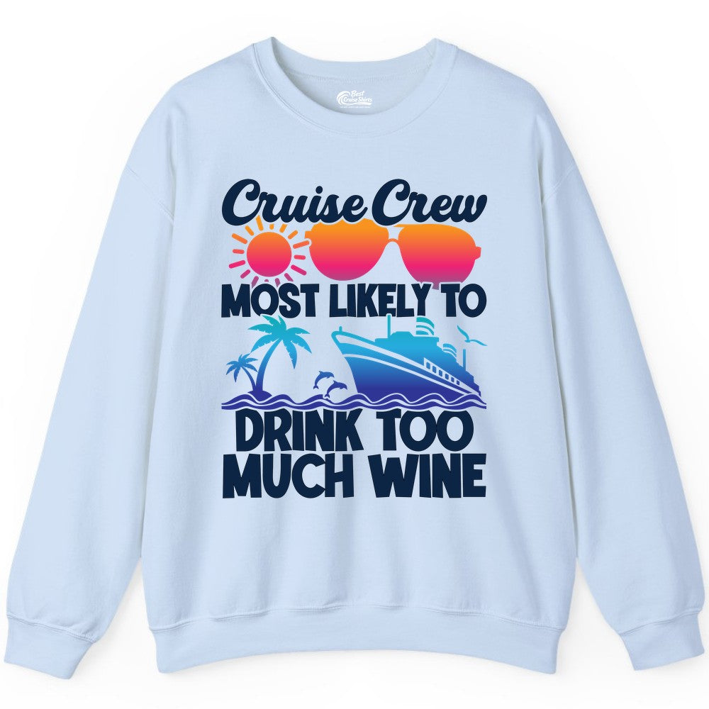 Cruise Crew Shirt - Funny Wine Drinking Team Tee for Group Cruises (Sweatshirt) in Light Blue - Cruise Crew Most Likely To Drink Too Much Wine Retro Sunset Shirt