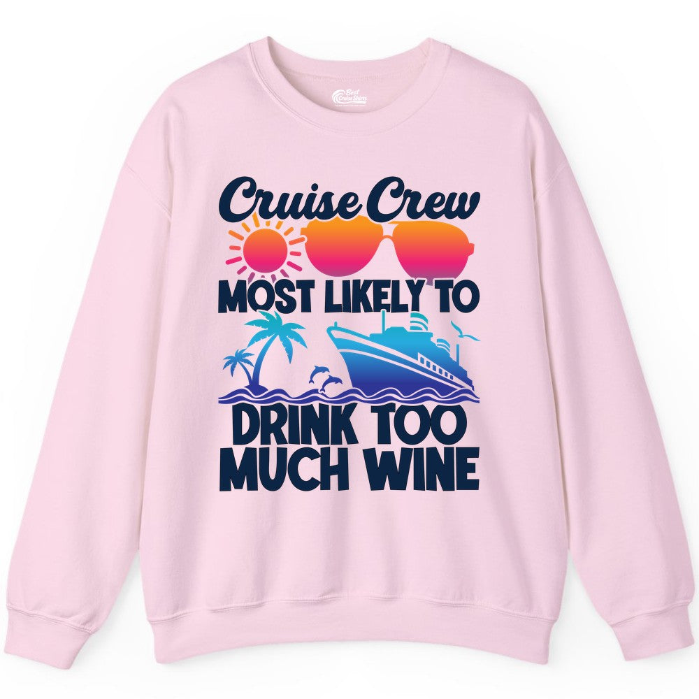 Cruise Crew Shirt - Funny Wine Drinking Team Tee for Group Cruises (Sweatshirt) in Light Pink - Cruise Crew Most Likely To Drink Too Much Wine Retro Sunset Shirt