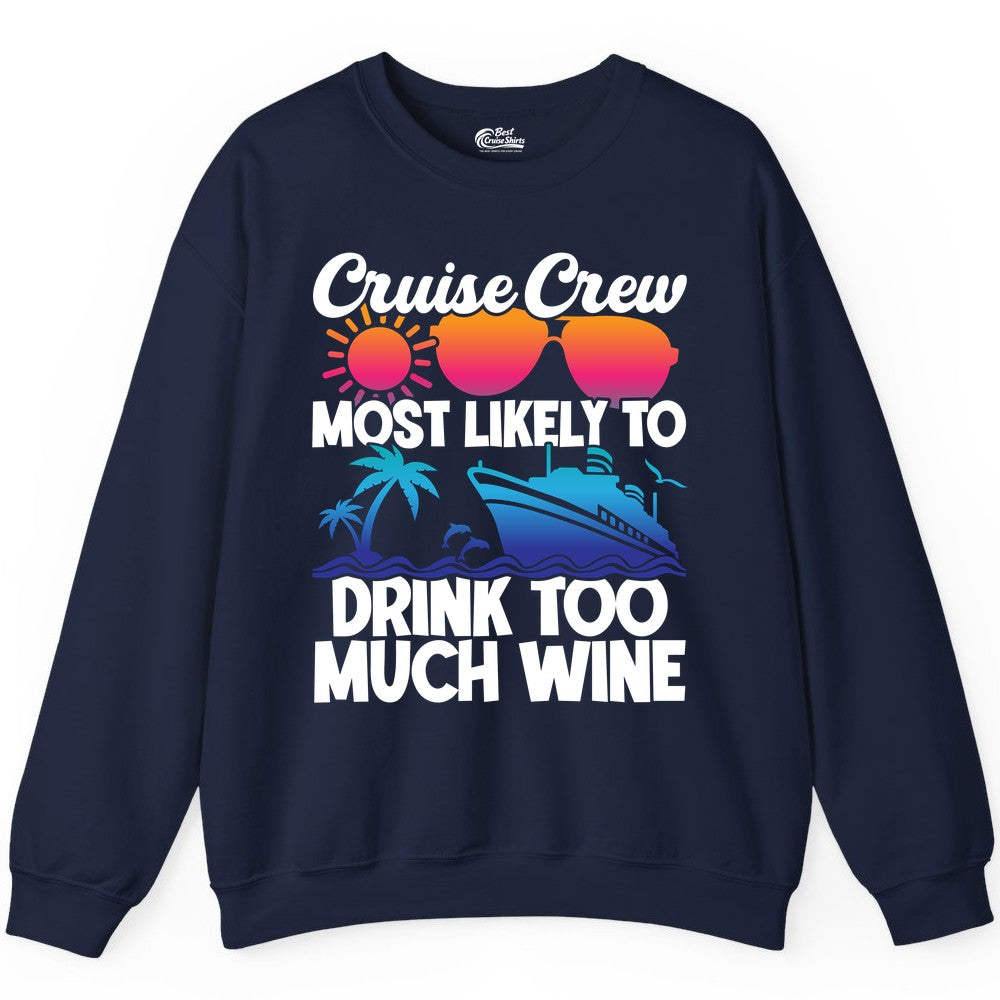Cruise Crew Shirt - Funny Wine Drinking Team Tee for Group Cruises (Sweatshirt) in Navy - Cruise Crew Most Likely To Drink Too Much Wine Retro Sunset Shirt