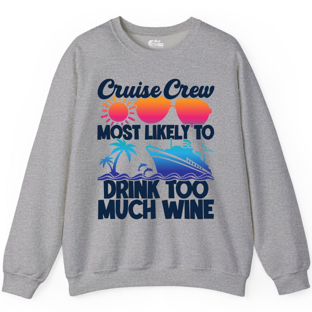 Cruise Crew Shirt - Funny Wine Drinking Team Tee for Group Cruises (Sweatshirt) in Sport Grey - Cruise Crew Most Likely To Drink Too Much Wine Retro Sunset Shirt