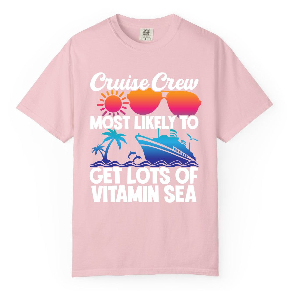 Cruise Crew Shirt - Funny Cruise Shirt Tropical Vacation Apparel Tee (Comfort Color) in Blossom - Cruise Crew Most Likely To Get Lots Of Vitamin Sea Tropical Shirt