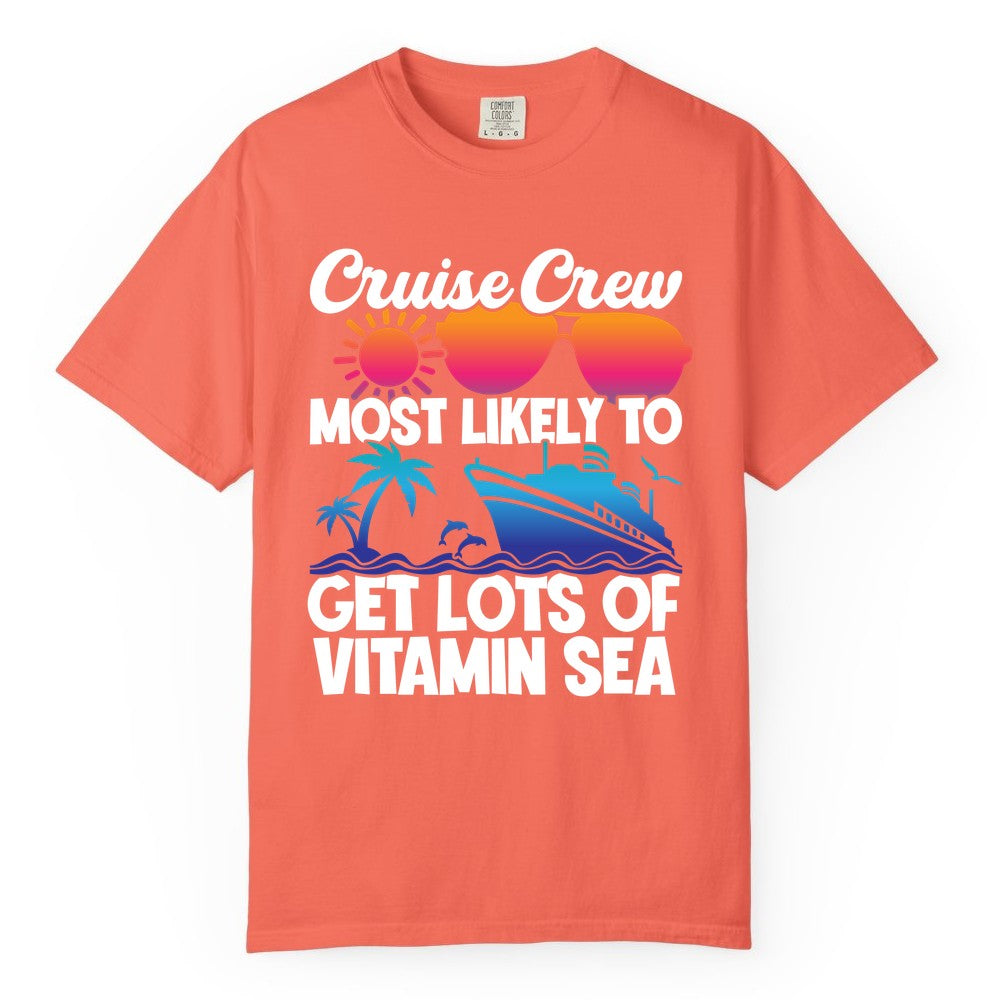 Cruise Crew Shirt - Funny Cruise Shirt Tropical Vacation Apparel Tee (Comfort Color) in Bright Salmon - Cruise Crew Most Likely To Get Lots Of Vitamin Sea Tropical Shirt
