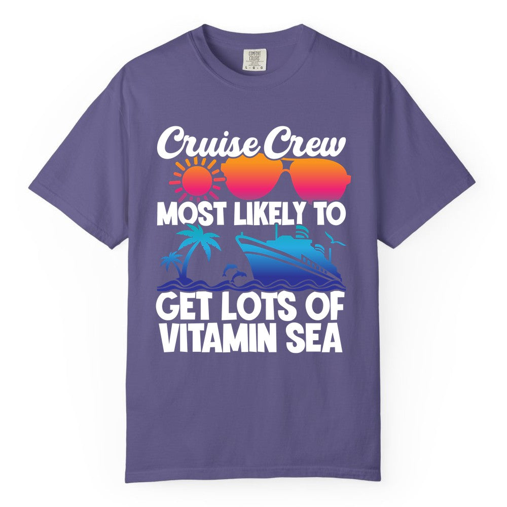 Cruise Crew Shirt - Funny Cruise Shirt Tropical Vacation Apparel Tee (Comfort Color) in Grape - Cruise Crew Most Likely To Get Lots Of Vitamin Sea Tropical Shirt