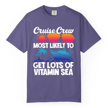 Cruise Crew Shirt - Funny Cruise Shirt Tropical Vacation Apparel Tee (Comfort Color) in Grape - Cruise Crew Most Likely To Get Lots Of Vitamin Sea Tropical Shirt