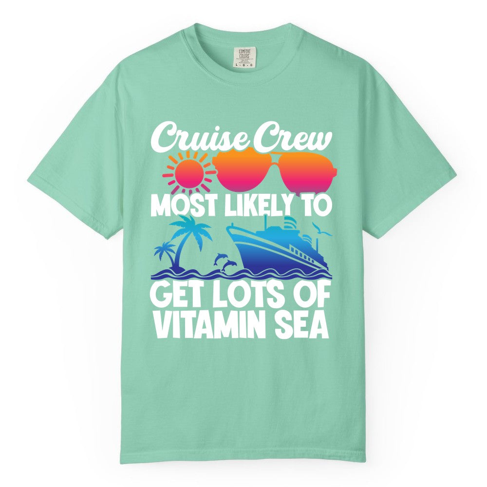 Cruise Crew Shirt - Funny Cruise Shirt Tropical Vacation Apparel Tee (Comfort Color) in Island Reef - Cruise Crew Most Likely To Get Lots Of Vitamin Sea Tropical Shirt